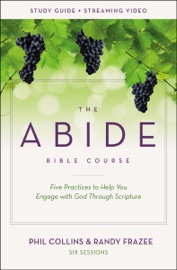 The Abide Bible Course Study Guide plus Streaming Video - Phil Collins & Randy Frazee