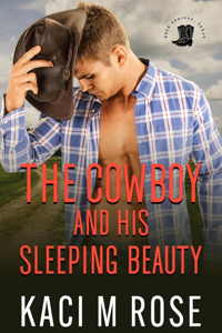 The Cowboy and His Sleeping Beauty - Kaci M. Rose Cover Art