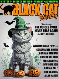 Black Cat Weekly #112 - Kaye George, Norman Spinrad, Adrian Cole, William Dylan Powell, Hal Charles, James Holding, Cordwainer Smith, A.E.W. Mason, Algis Budrys & David Mason