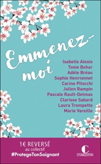 Emmenez-moi by Marie Vareille, Laura Trompette, Clarisse Sabard, Julien Rampin, Carine Pitocchi, Tonie Behar, Isabelle Alexis, Adèle Bréau, Sophie Henrionnet & Pascale Rault-Demas