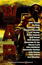 War - Jodi Jensen, LN Hunter, T.J. Berg, Zachary Finn, Pedro Iniguez, Bob Johnston, Alexander B. Joy, Steven Lord, John McNichol, Julie Sevens, Ann Wuehler, Jodie Angell & John Taloni