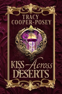 Kiss Across Deserts by Tracy Cooper-Posey