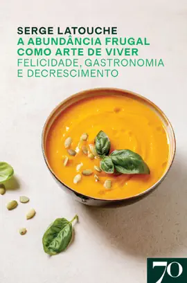 Read: A Abundância Frugal como Arte de Viver: felicidade, gastronomia e decrescimento Book