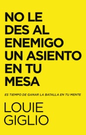No le des al enemigo un asiento en tu mesa - Louie Giglio