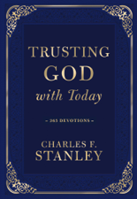 Trusting God with Today - Charles F. Stanley Cover Art