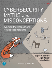 Cybersecurity Myths and Misconceptions - Eugene Spafford, Leigh Metcalf &amp; Josiah Dykstra Cover Art