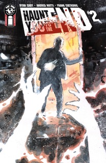 Haunt You to The End #2 by Ryan Cady & Andrea Mutti