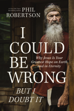 I Could Be Wrong, But I Doubt It - Phil Robertson Cover Art