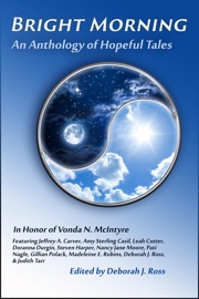 Bright Morning - Jeffrey A. Carver, Amy Sterling Casil, Leah Cutter, Doranna Durgin, Steven Harper, Nancy Jane Moore, Pati Nagle, Gillian Polack, Madeleine E. Robins, Deborah J. Ross & Judith Tarr