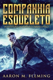 Companhia Esqueleto - Aaron M. Fleming