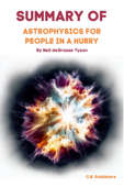 Summary of Astrophysics for People in a Hurry by Neil deGrasse Tyson - C.B. PUBLISHERS