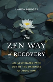 The Zen Way of Recovery - Laura Burges