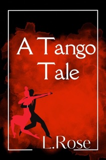A Tango Tale by L.Rose