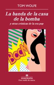 La banda de la casa de la bomba y otras crónicas de la era pop