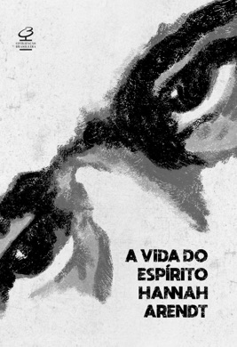 Capa do livro A Vida do Espírito de Hannah Arendt