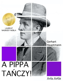 A Pippa tańczy! by Gerhart Hauptmann