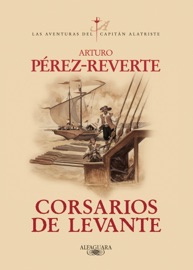 Corsarios de Levante (Las aventuras del capitán Alatriste 6) - Arturo Pérez-Reverte