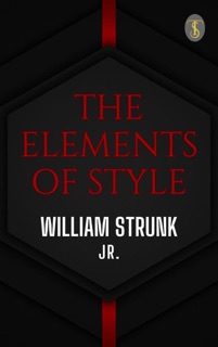 The Elements of Style by William Strunk