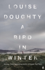 A Bird in Winter - Louise Doughty