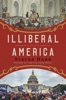 Book Illiberal America: A History