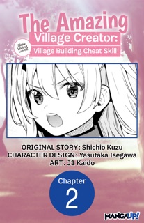 The Amazing Village Creator: Slow Living with the Village Building Cheat Skill #002 by Shichio Kuzu, Yasutaka Isegawa & j1 Kaido