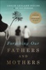 Book Forgiving Our Fathers and Mothers