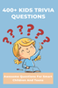 400+ Fun Trivia Questions For Kids: General Knowledge For Smart Children & Teens - Lashawn Maloch
