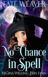 No Chance in Spell - ReGina Welling & Erin Lynn