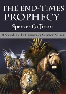 The End-Times Prophecy: A Social Media Ministries Sermon Series by Spencer Coffman