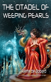 The Citadel of Weeping Pearls - Aliette De Bodard