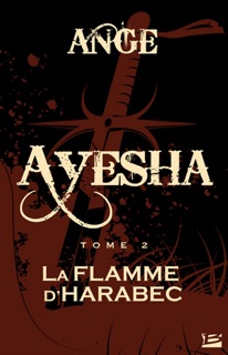 Ayesha, T2 : La Flamme d'Harabec by Ange & Alberto Varanda