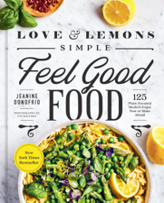 Love and Lemons Simple Feel Good Food - Jeanine Donofrio Cover Art