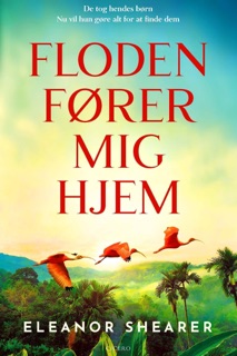 Floden fører mig hjem by Eleanor Shearer