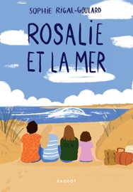 Rosalie et la mer Sophie Rigal-Goulard