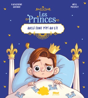 Les princes aussi font pipi au lit by Katherine Quénot & Miss Prickly