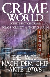 Crime World – Die Jagd nach dem Chip - Akte 1970/8 - Tomos Forrest & Wolf G. Rahn