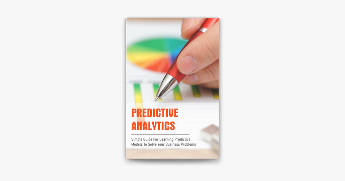 ‎Predictive Analytics: Simple Guide For Learning Predictive Models To ...