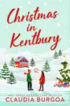 Christmas in Kentbury by Claudia Burgoa Book Summary, Reviews and Downlod