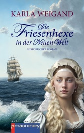Die Friesenhexe in der Neuen Welt - Karla Weigand