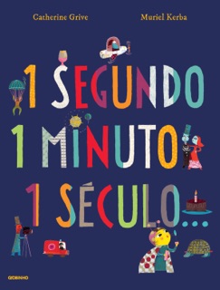 1 segundo, 1 minuto, 1 século by Catherine Grive