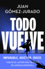 Todo vuelve (Serie Todo arde 2) - Juan Gómez-Jurado