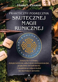Praktyczny podręcznik skutecznej magii runicznej - Diana L. Paxson