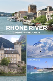 Rhône River Cruise Travel Guide by Aya Weiss