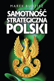 Samotność strategiczna Polski by Marek Budzisz