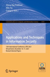 Applications and Techniques in Information Security - Shiva Raj Pokhrel, Min Yu & Gang Li
