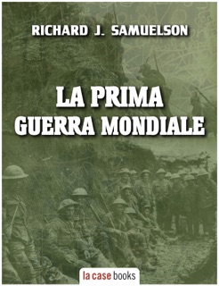 La Prima Guerra Mondiale by Richard J. Samuelson