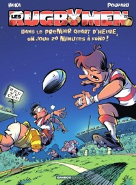 Les Rugbymen - Tome 22 - Dans le premier quart d'heure, on joue 20 mn à fond ! - Béka