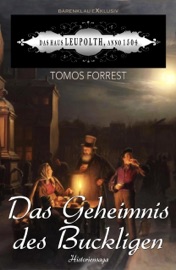 Das Haus Leupolth, anno 1504 – Das Geheimnis des Buckligen: Eine historische Familiensaga - Tomos Forrest