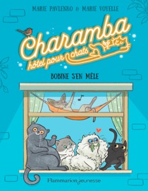 Charamba, hôtel pour chats (Tome 1) - Bobine s'en mêle Marie Pavlenko