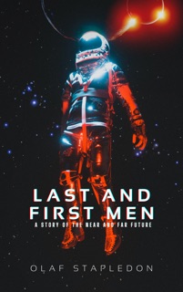 Last and First Men by Olaf Stapledon